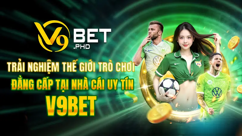 Trải nghiệm thế giới trò chơi đẳng cấp tại nhà cái uy tín V9BET