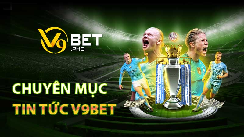 Giới thiệu chuyên mục tin tức V9Bet